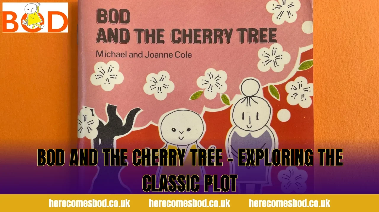 Bod and the Cherry Tree – Exploring the Classic Plot