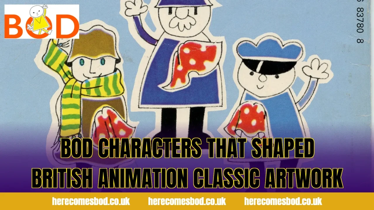 Bod characters that shaped British animation classic artwork