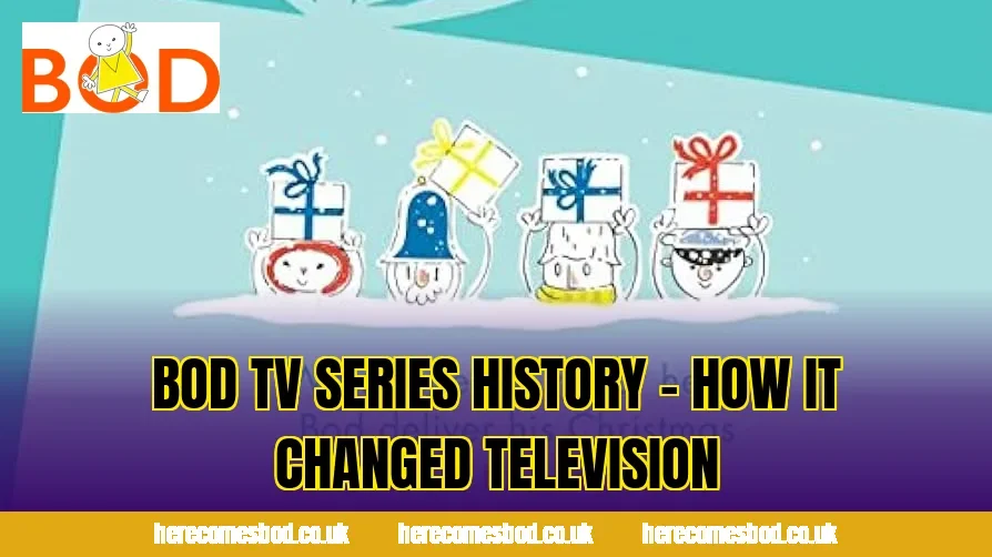 Bod TV Series History – How It Changed Television