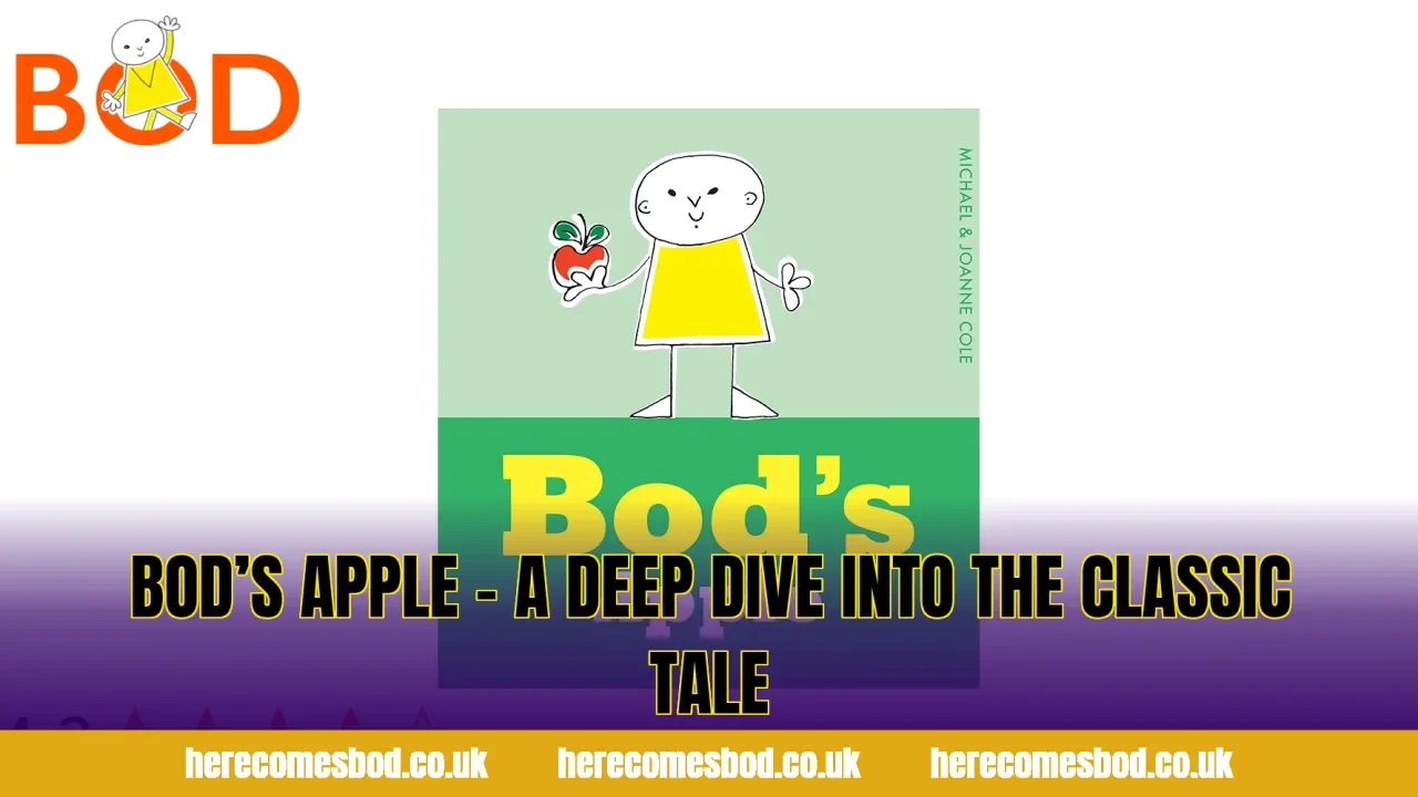 Bod’s Apple – A Deep Dive Into the Classic Tale