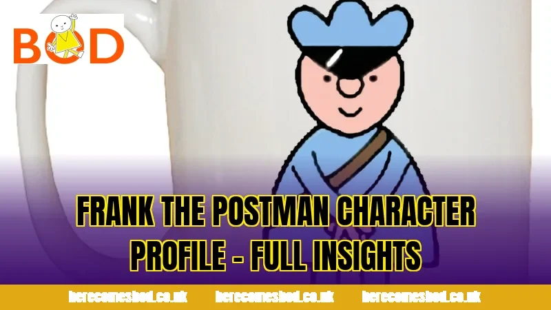 Frank the Postman Character Profile – Full Insights