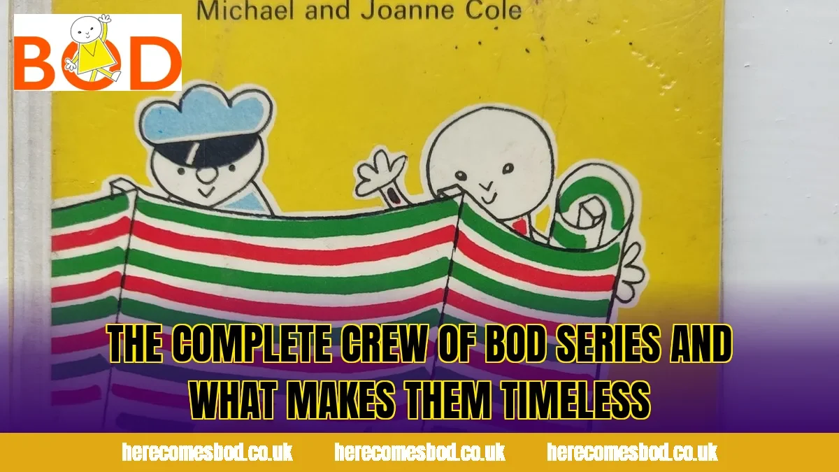 The complete crew of Bod series and what makes them timeless