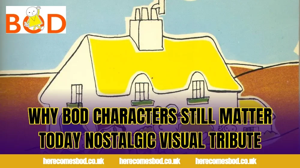Why Bod characters still matter today nostalgic visual tribute